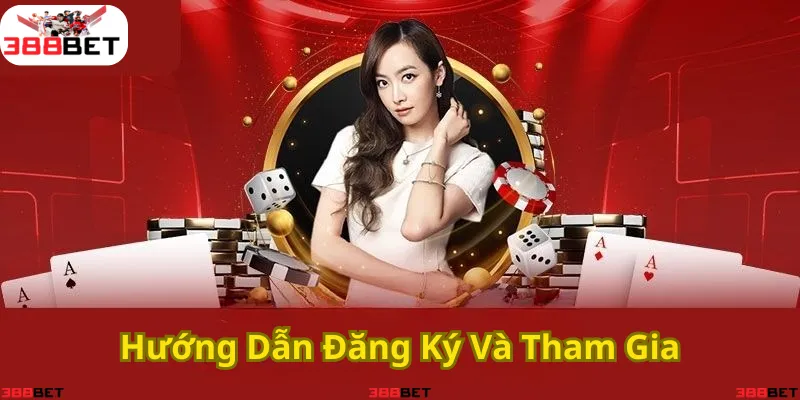 Hướng dẫn cụ thể cách đăng ký và tham gia tại 388BET!