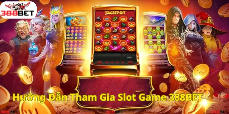 Khám phá cách thức chơi slot game 388BET – cơ hội trúng jackpot lớn