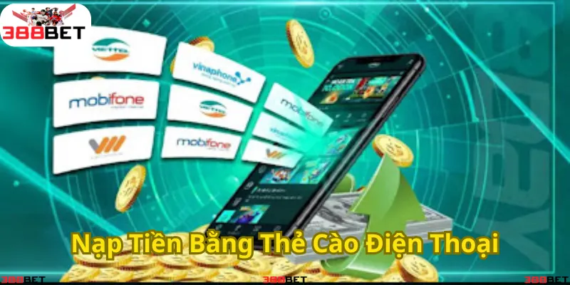 <em>Nạp tiền nhanh chóng bằng thẻ cào điện thoại tại 388BET</em>
