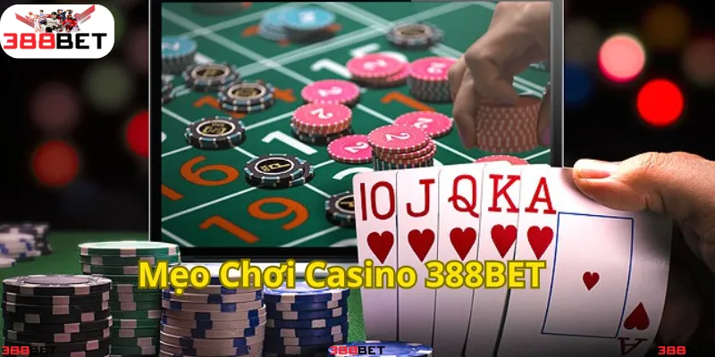 Những mẹo hữu ích giúp bạn có cơ hội thắng lớn tại 388BET: